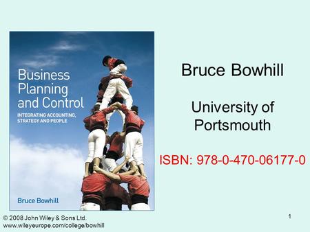 1 Bruce Bowhill University of Portsmouth ISBN: 978-0-470-06177-0 © 2008 John Wiley & Sons Ltd. www.wileyeurope.com/college/bowhill.