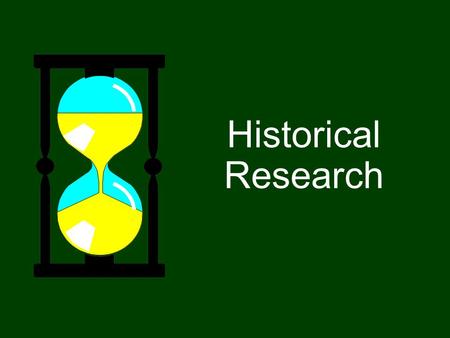 Historical Research. Historical research is a procedure supplementary to observation in which the researcher seeks to test the authenticity of the reports.