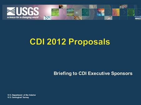 U.S. Department of the Interior U.S. Geological Survey Briefing to CDI Executive Sponsors.
