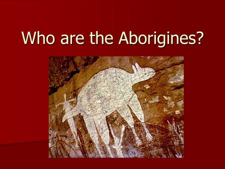 Who are the Aborigines?.