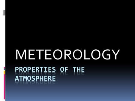 METEOROLOGY. The Atmosphere  Atmosphere: Envelope of gas that surrounds a planet  Origin of the Atmosphere: most likely from out-gassing, which is gases.