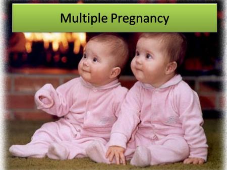 When one or more fetus simultaneously develops in the uterus, it is called multiple pregnancy.