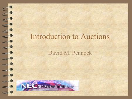 Introduction to Auctions David M. Pennock. Auctions: yesterday Going once, … going twice,...