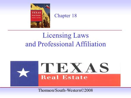 Thomson/South-Western©2008 Chapter 18 Licensing Laws and Professional Affiliation _______________________________________.