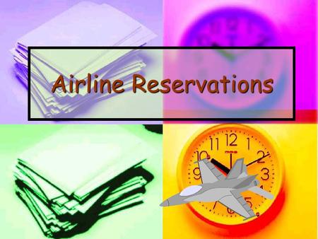 Airline Reservations. What one can do by using the computers for Airlines? In the last years when computers weren’t existed, travel agents could book.