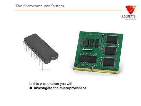 The Microcomputer System In this presentation you will: Investigate the microprocessor Title Page.