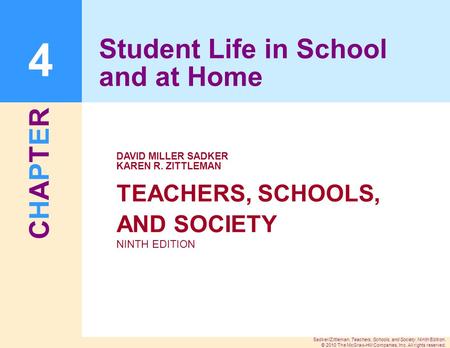 CHAPTERCHAPTER Sadker/Zittleman, Teachers, Schools, and Society, Ninth Edition. © 2010 The McGraw-Hill Companies, Inc. All rights reserved. TEACHERS, SCHOOLS,