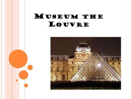M USEUM THE L OUVRE. W ESTERN P AINTING The Louvre houses several of the masterpieces of world art, which have achieved iconic status and are instantly.