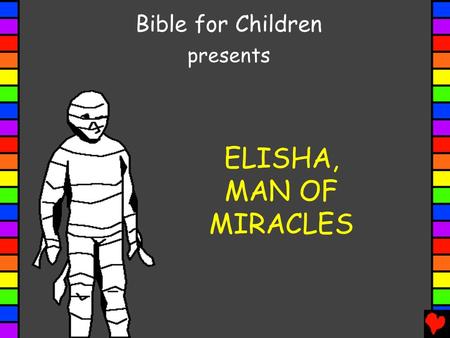 ELISHA, MAN OF MIRACLES Bible for Children presents.