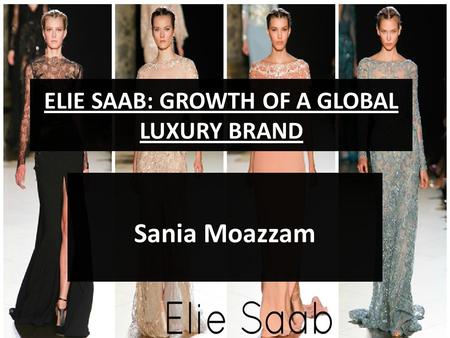 ELIE SAAB: GROWTH OF A GLOBAL LUXURY BRAND