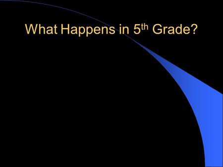 What Happens in 5 th Grade?. PARENT ORIENTATION GRADE 5 Middle School Overview Lisa Rebimbas, Principal Michael Kneller, Assistant Principal.
