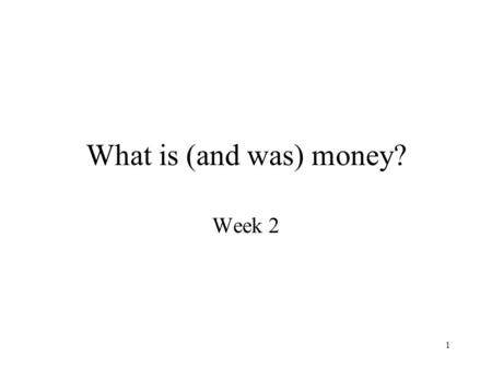 What is (and was) money? Week 2.