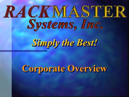 Simply the Best! Simply the Best! Corporate Overview Corporate Overview.