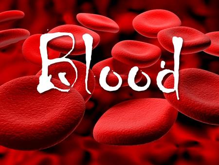 Blood. What exactly is Blood? Blood is a specialized bodily fluid that delivers necessary substances such as nutrients and oxygen to the cells and transports.