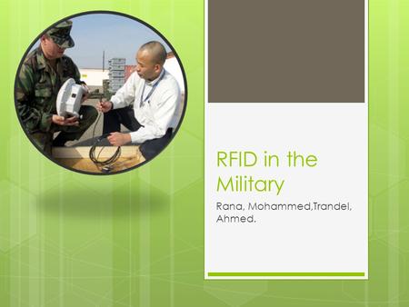 RFID in the Military Rana, Mohammed,Trandel, Ahmed.