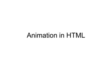 Animation in HTML. Modern versions of HTML and CSS support various techniques which make certain kinds of animation easy We will first see an animation.