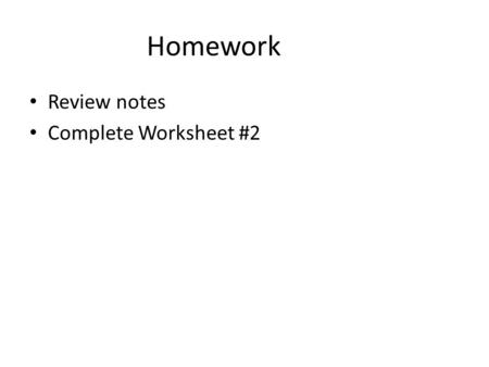 Homework Review notes Complete Worksheet #2. Homework State whether the conditional sentence is true or false 1.If 1 = 0, then 1 = – 1 True F F T.