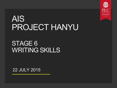 22 JULY 2015 AIS PROJECT HANYU STAGE 6 WRITING SKILLS.