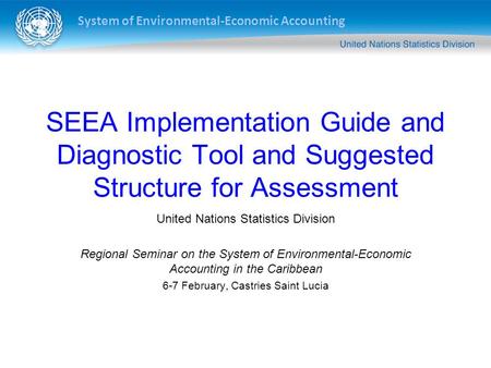 System of Environmental-Economic Accounting SEEA Implementation Guide and Diagnostic Tool and Suggested Structure for Assessment United Nations Statistics.