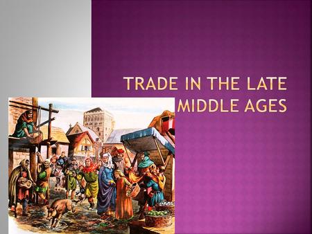 Trade in the late middle ages