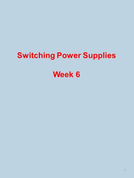 Switching Power Supplies Week 6