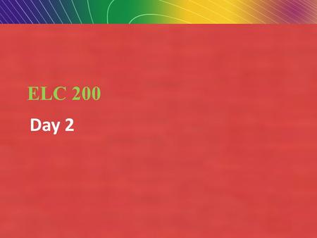 Copyright © 2010 Pearson Education, Inc.Copyright © 2007 Pearson Education, Inc. Slide 1-1 ELC 200 Day 2.