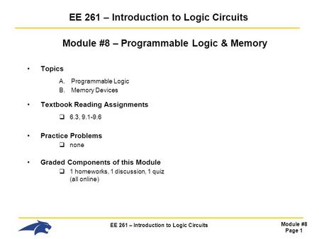 EE 261 – Introduction to Logic Circuits Module #8 Page 1 EE 261 – Introduction to Logic Circuits Module #8 – Programmable Logic & Memory Topics A.Programmable.