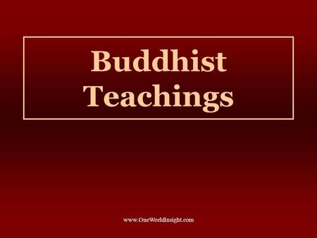 Buddhist Teachings www.OneWorldInsight.com.