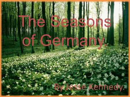 The Seasons of Germany. By Jesse Kennedy..