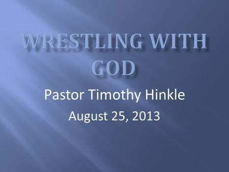 Pastor Timothy Hinkle August 25, 2013. When we attend a worship service we should come expecting God to meet us in a significant way. In order to receive.