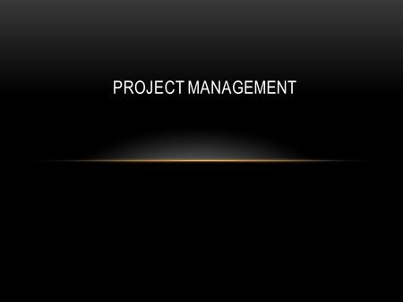PROJECT MANAGEMENT. DEFINE PLAN IMPLEMENT MONITOR ADJUST EVALUATE CELEBRATE Making Project Management Work for You--Liz MacLachlan, 1996 PROJECT MANAGEMENT.