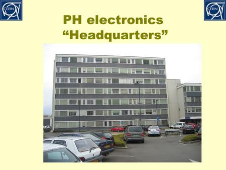 PH electronics “Headquarters”. Reminder o Reasons for relocation (and making one group) o Get people closer together to enable good daily exchange of.