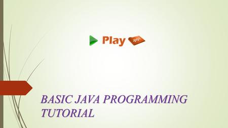 BASIC JAVA PROGRAMMING TUTORIAL. History  James Gosling and Sun Microsystems  Oak  Java, May 20, 1995, Sun World  Hot Java –The first Java-enabled.