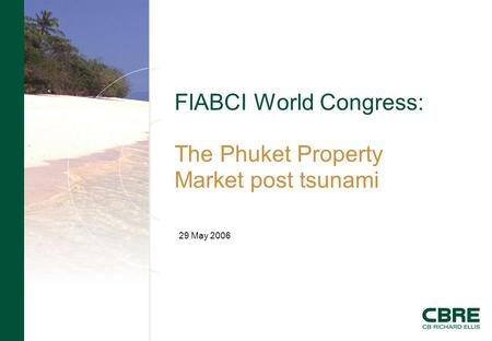 FIABCI World Congress: The Phuket Property Market post tsunami 29 May 2006.