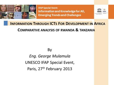 IFAP Special Event: Information and Knowledge for All, Emerging Trends and Challenges By Eng. George Mulamula UNESCO IFAP Special Event, Paris, 27 th February.