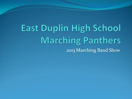 2013 Marching Band Show. How do you measure a year?