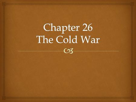 Chapter 26 The Cold War.
