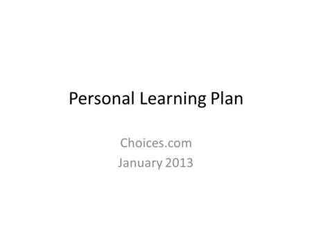 Personal Learning Plan Choices.com January 2013. Signing In Go to www.bridges.comwww.bridges.com Look for the parent section, and click Sign In. Click.