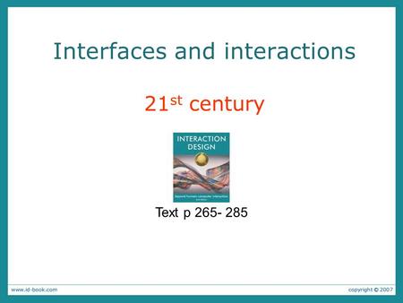 Interfaces and interactions 21st century