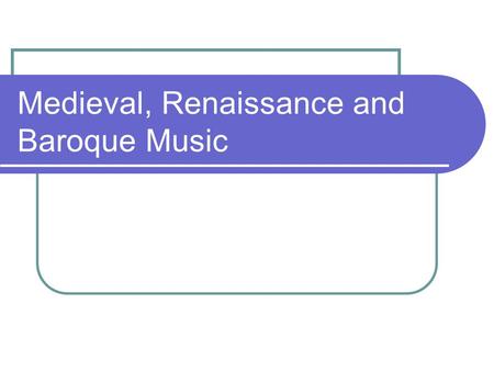 Medieval, Renaissance and Baroque Music