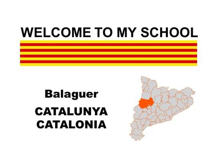 WELCOME TO MY SCHOOL Balaguer CATALUNYA CATALONIA.