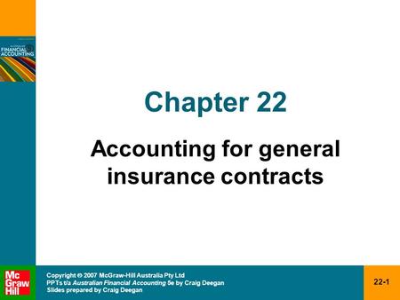 22-1 Copyright  2007 McGraw-Hill Australia Pty Ltd PPTs t/a Australian Financial Accounting 5e by Craig Deegan Slides prepared by Craig Deegan Chapter.