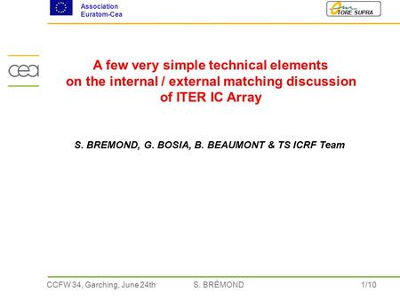 1/10CCFW 34, Garching, June 24th TORE SUPRA Association Euratom-Cea S. BRÉMOND A few very simple technical elements on the internal / external matching.