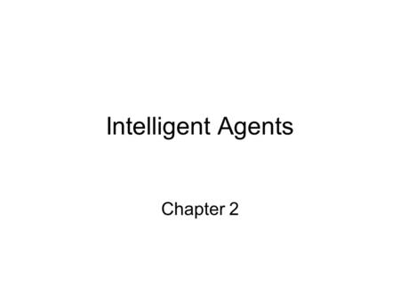 Intelligent Agents Chapter 2. Outline Agents and environments Rationality PEAS (Performance measure, Environment, Actuators, Sensors) Environment types.