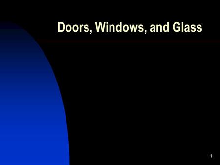 Doors, Windows, and Glass