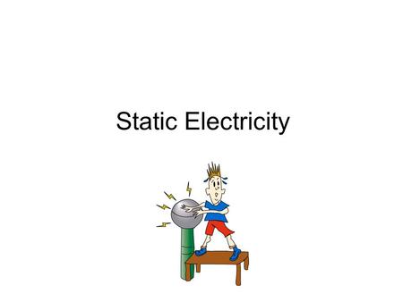 Static Electricity. Electric Charge General Properties –Electrons carry negative charge and exist outside of the nucleus –Protons carry positive charge.