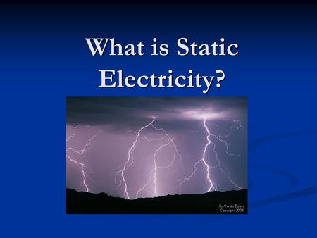 What is Static Electricity?. Static Electricity is… A stationary build-up of electric charge (electrons) on a material A stationary build-up of electric.