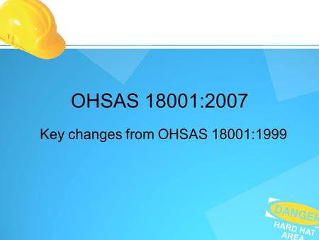 Key changes from OHSAS 18001:1999
