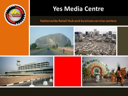 Yes Media Centre Nationwide Retail Hub and business service centers.