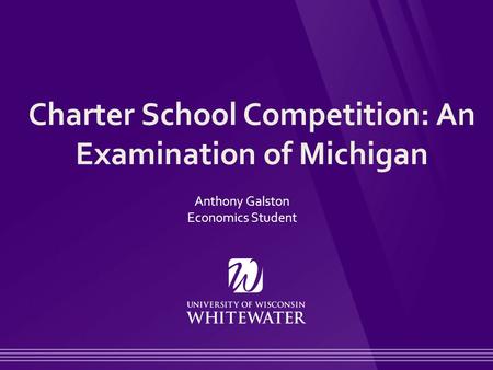 Charter School Competition: An Examination of Michigan Anthony Galston Economics Student.